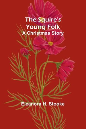 The Squire's young folk: A Christmas story image number 0