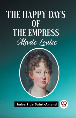 The Happy Days of the Empress Marie Louise image number 0