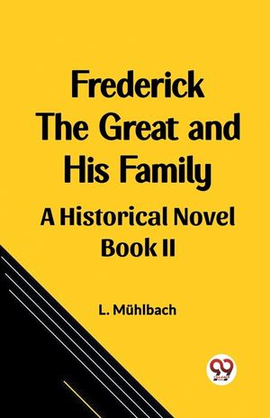Frederick the Great and His Family A Historical Novel Book II image number 0