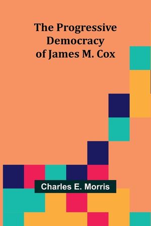 The Progressive Democracy of James M. Cox image number 0