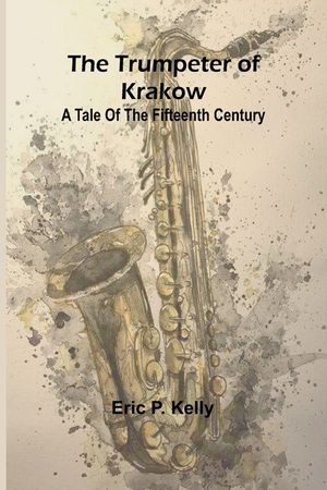 The trumpeter of Krakow A tale of the fifteenth century image number 0