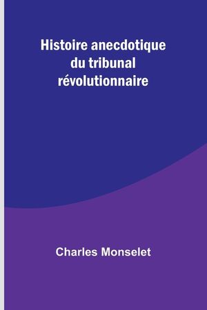 Histoire anecdotique du tribunal r&eacute;volutionnaire image number 0