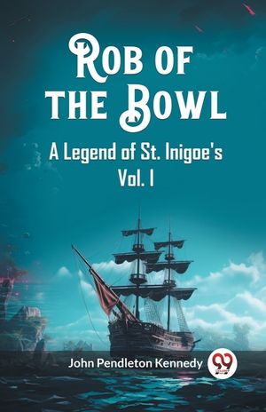Rob of the Bowl A Legend of St. Inigoe's Vol. I image number 0