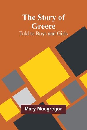 The Story of Greece: Told to Boys and Girls image number 0
