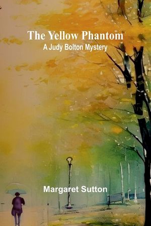 The Yellow Phantom A Judy Bolton Mystery image number 0