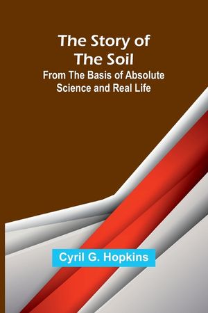 The Story of the Soil; from the Basis of Absolute Science and Real Life image number 0