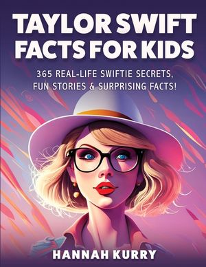 Taylor Swift Facts for Kids: 365 Real-Life Swiftie Secrets, Fun Stories & Surprising Facts About Every Era! - Gift Idea for Kids, Girls, Tweens wit image number 0
