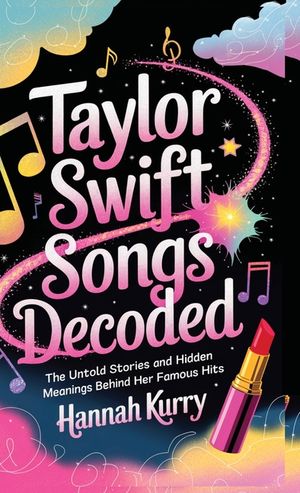 Taylor Swift Songs Decoded: The Untold Stories and Hidden Meanings Behind Her Famous Hits image number 0