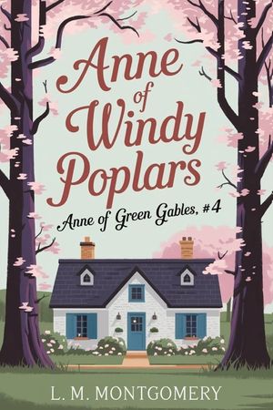 Anne of Windy Poplars (Anne of Green Gables, #4) image number 0