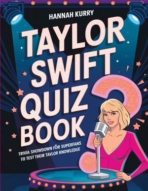Taylor Swift Quiz Book: Trivia Showdown for Swifties and Superfans to Test Their Taylor Knowledge image number 0
