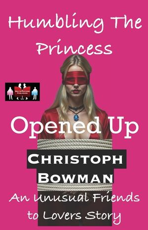 Humbling The Princess - Opened Up: An Unusual Friends to Lovers Story image number 0