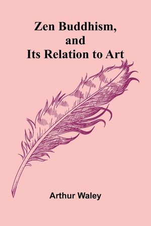 Zen Buddhism, and Its Relation to Art image number 0