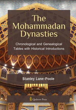 The Mohammadan Dynasties: Chronological and Genealogical Tables with Historical Introductions image number 0