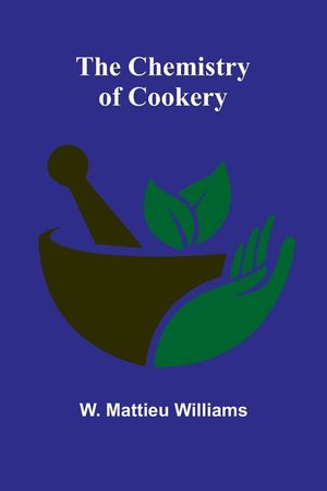 The Chemistry of Cookery image number 0