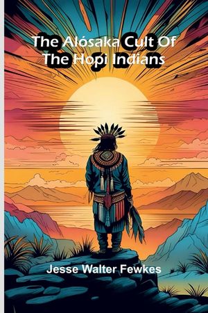 The Al&oacute;saka cult of the Hopi Indians image number 0