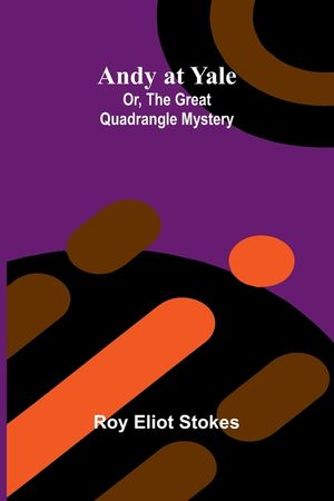 Andy at Yale; Or, The Great Quadrangle Mystery image number 0