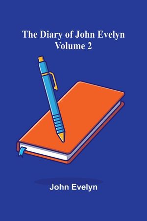 The Diary Of John Evelyn (Volume 2) image number 0