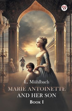 Marie Antoinette And Her Son Book I image number 0