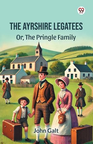 The Ayrshire Legatees Or, The Pringle Family image number 0