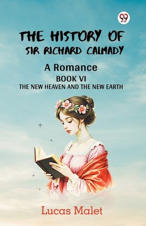The History Of Sir Richard Calmady A Romance Book VI The New Heaven And The New Earth image number 0