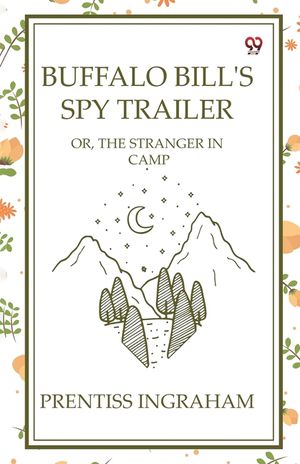 Buffalo Bill's Spy Trailer Or, The Stranger In Camp image number 0