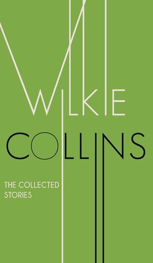 The Collected Stories of Wilkie Collins image number 0