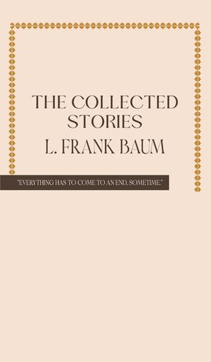 The Collected Stories of L. Frank Baum image number 0