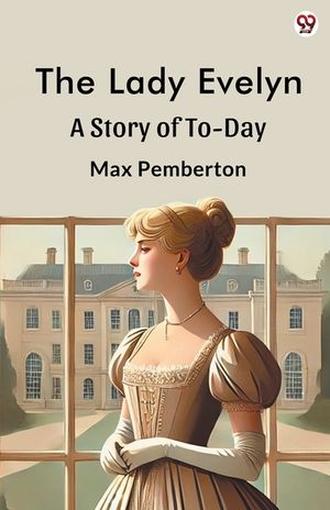 The Lady Evelyn A Story Of To-Day image number 0