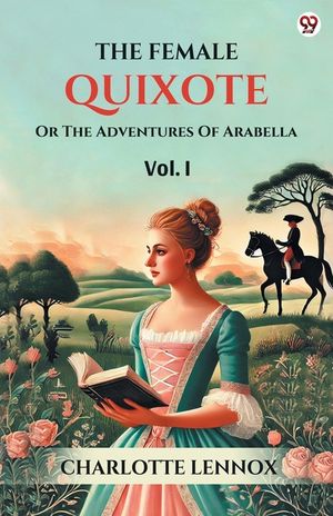 The Female Quixote Or The Adventures Of Arabella Vol. I image number 0