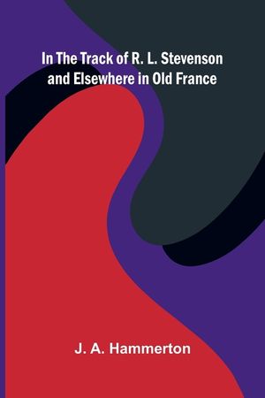 In The Track Of R. L. Stevenson And Elsewhere In Old France image number 0