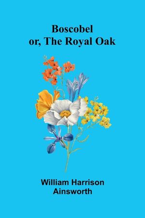 Boscobel Or, The Royal Oak image number 0