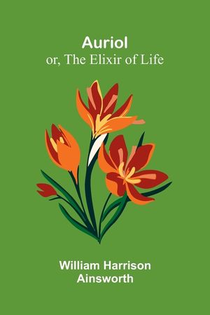 Auriol; Or, The Elixir Of Life image number 0