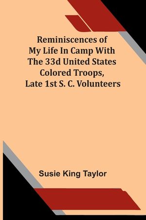 Reminiscences Of My Life In Camp With The 33D United States Colored Troops, Late 1St S. C. Volunteers image number 0