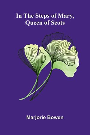 In The Steps Of Mary, Queen Of Scots image number 0