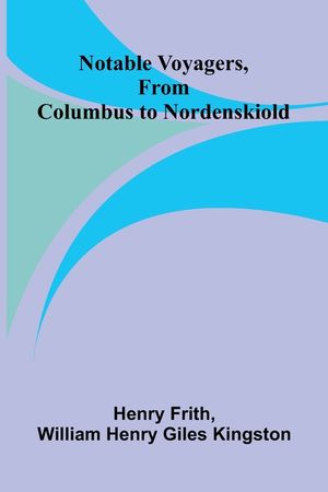 Notable Voyagers, From Columbus to Nordenskiold image number 0