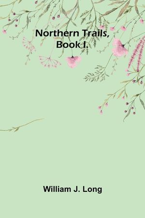 Northern Trails, Book I. image number 0