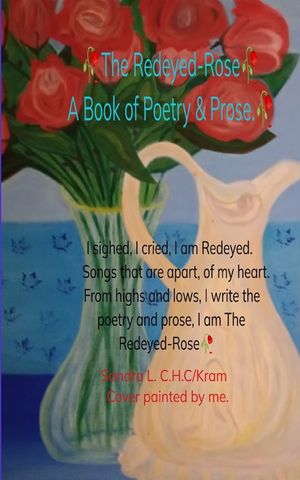 The Redeyed-Rose A book of Poetry & Prose I sighed, I cried, I am Redeyed. Songs that are apart of my heart. From highs & lows, I write Poetry & Prose image number 0