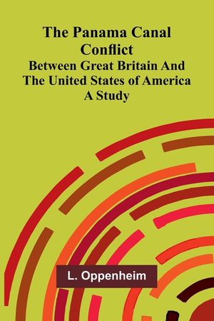 The Panama Canal Conflict between Great Britain and the United States of America; A Study image number 0