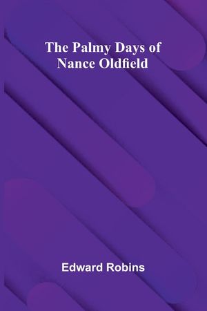 The Palmy Days of Nance Oldfield image number 0
