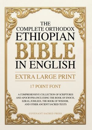 The Complete Orthodox Ethiopian Bible in English (Extra Large Print 17 Point Font): A Comprehensive Collection of Scriptures and Apocrypha Including t image number 0