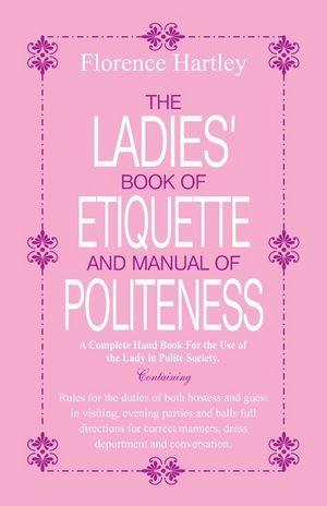 The Ladies Book of Etiquette and Manual of Politeness image number 0