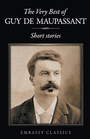 The Very Best Of Guy De Maupassant image number 0