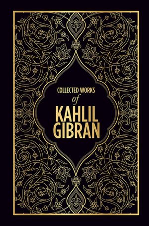 Kahlil Gibran: Collected Works of Kahlil Gibran (Deluxe Hardbound Edition) image number 0