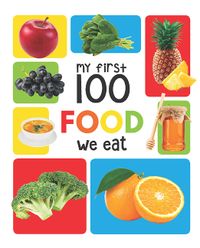 My First 100 Food We Eat: Padded Board Books