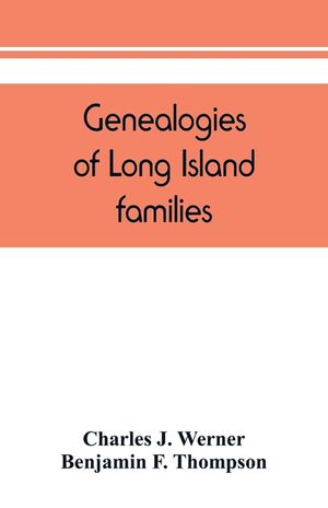 Genealogies of Long Island families; a collection of genealogies relating to the following Long Island families: Dickerson, Mitchill, Wickham, Carman, image number 0