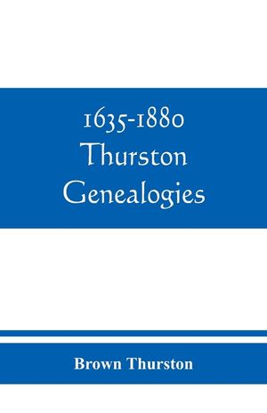 1635-1880 Thurston genealogies image number 0
