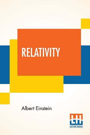 Relativity: The Special And General Theory, A Popular Exposition, Authorised Translation By Robert W. Lawson (Revised Edition) image number 0