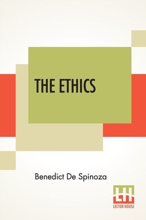 The Ethics: (Ethica Ordine Geometrico Demonstrata) Translated From The Latin By R. H. M. Elwes image number 0
