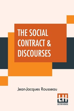 The Social Contract & Discourses: Translated With Introduction By G. D. H. Cole, Edited By Ernest Rhys image number 0