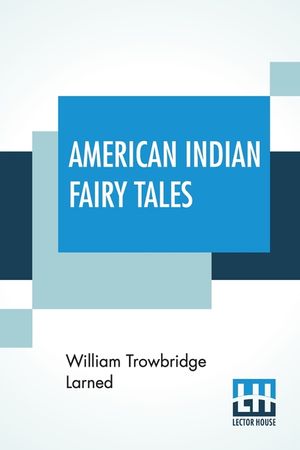 American Indian Fairy Tales: Re-Told By W.T. Larned image number 0